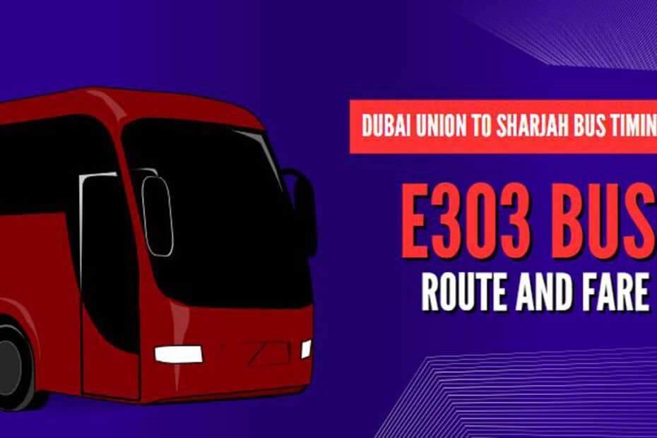 Dubai Union To Sharjah Bus Timings | E303 Bus Route